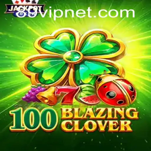 Discovering the Exciting World of 100BlazingClover and Unveiling the Secrets of 89VIP